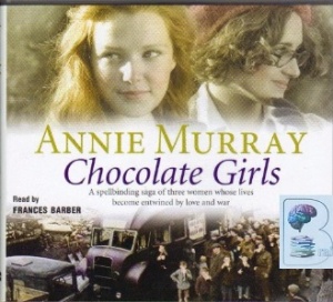 Chocolate Girls written by Annie Murray performed by Frances Barber on CD (Abridged)